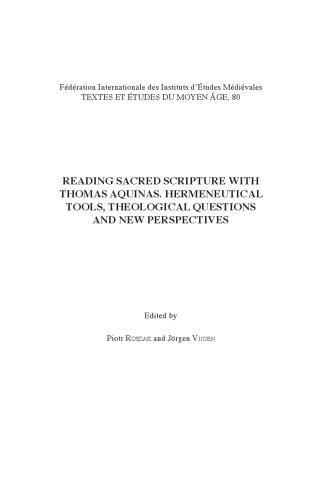 Reading sacred scripture with Thomas Aquinas : hermeneutical tools, theological questions and new perspectives